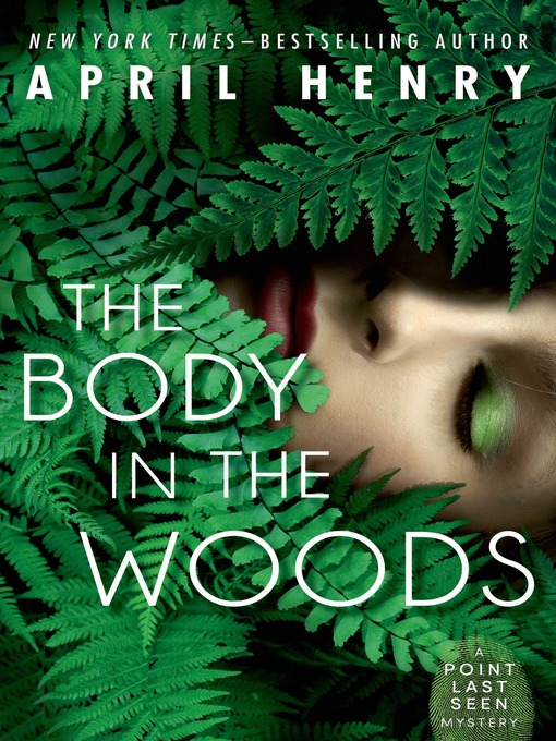 Title details for The Body in the Woods by April Henry - Wait list